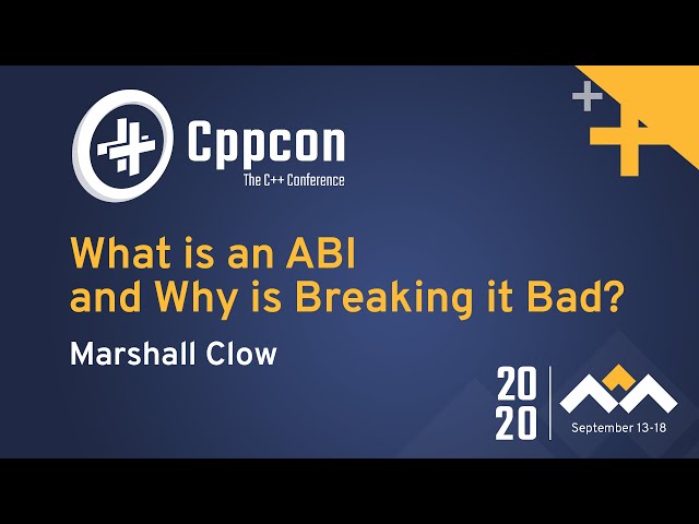 What is an ABI, and Why is Breaking it Bad? - Marshall Clow - CppCon 2020