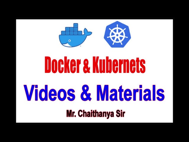 Docker and Kubernetes Videos and Materials by Chaitanya Sir