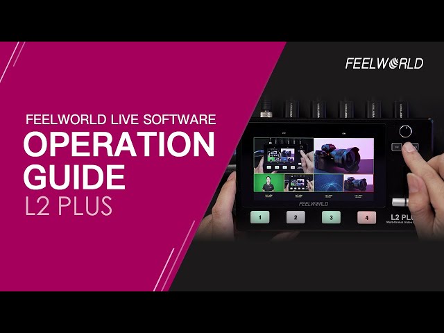 FEELWORLD LIVE Software Operation Guide for L2 PLUS Multi-camera Switcher