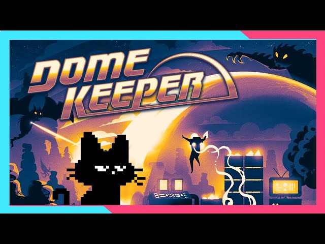 【Dome Keeper】Dome Keeping with Ket