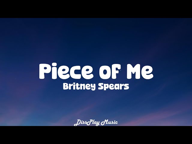 Britney Spears - Piece Of Me (lyrics)