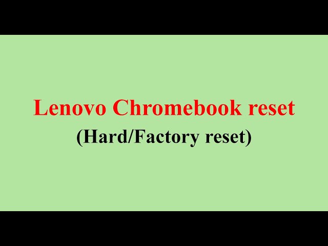 Lenovo chromebook reset (Powerwash/Hard/Factory reset). This method works for any model.