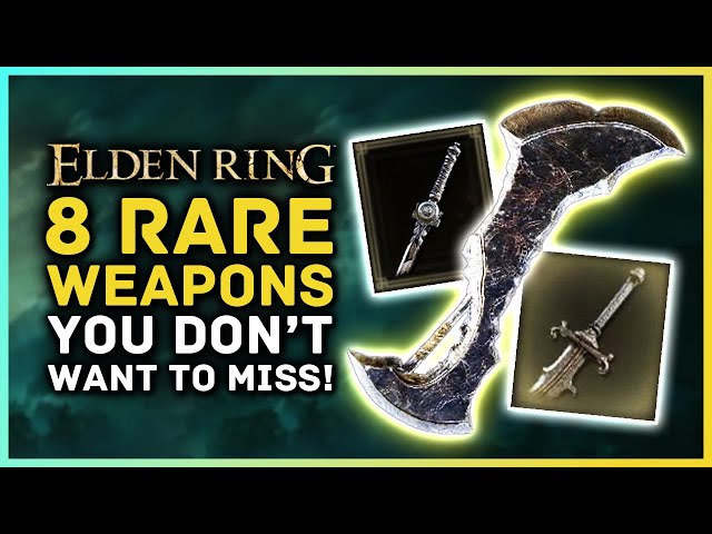 Elden Ring - 8 RARE WEAPONS You Don't Want to Miss!