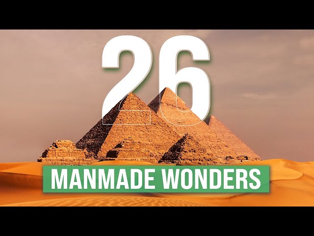 The 26 Ultimate Man-Made Marvels From Pyramids to Skyscrapers