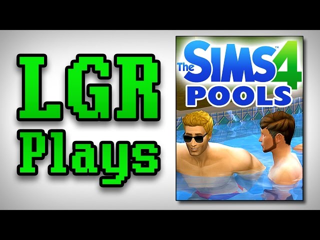 LGR Plays - The Sims 4 [Pool Party]