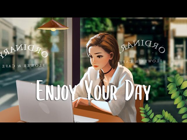 Chill songs when you want to feel motivated and relaxed 🍃 Chill Music Playlist ~ morning songs