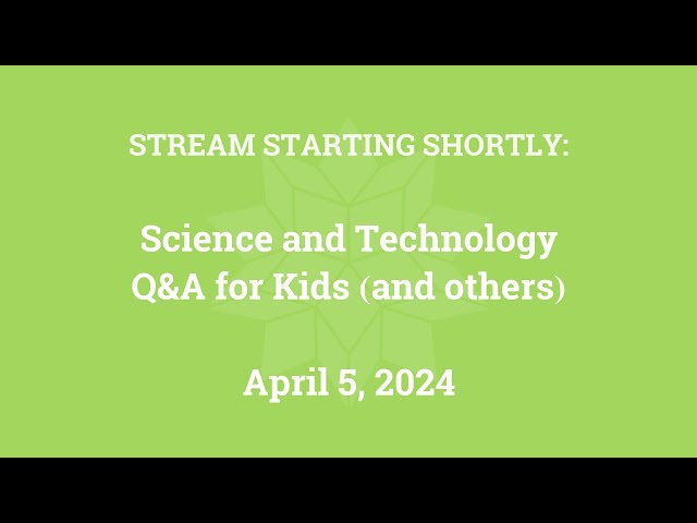 Science & Technology Q&A for Kids (and others) [Part 143]