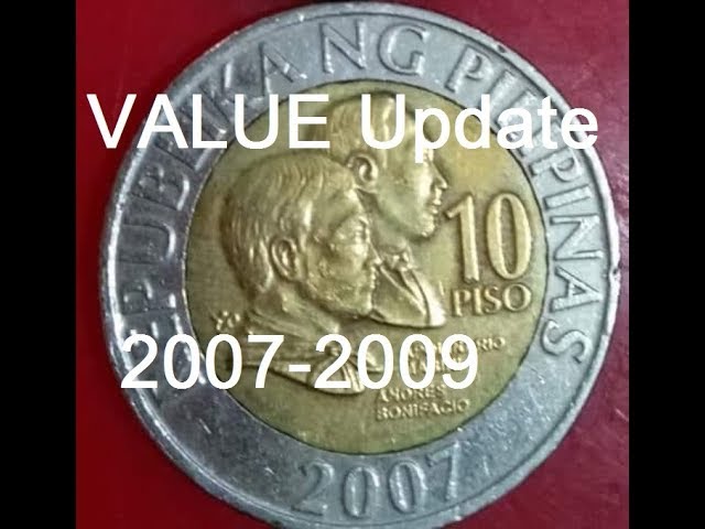 2007 - 2009 VALUE UPDATE - HALAGA NG 10 PESO COIN FROM 800 TO ?K