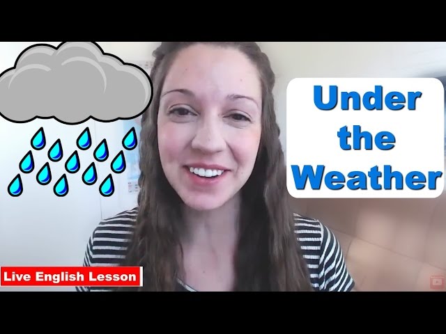Are you *Under the Weather*? [English Idiom Practice]