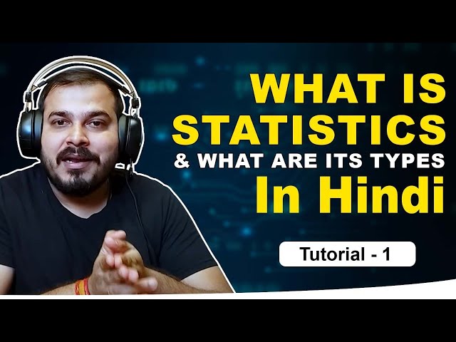 Tutorial 1- What Is Statistics And What Are Its Types In Hindi?