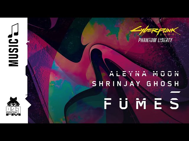 Cyberpunk 2077 — FUMES by Aleyna Moon, Shrinjay Ghosh (89.7 Growl FM)