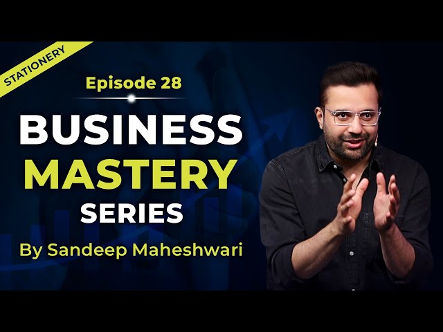 EP 28 of 100 - Business Mastery Series | By Sandeep Maheshwari | Hindi