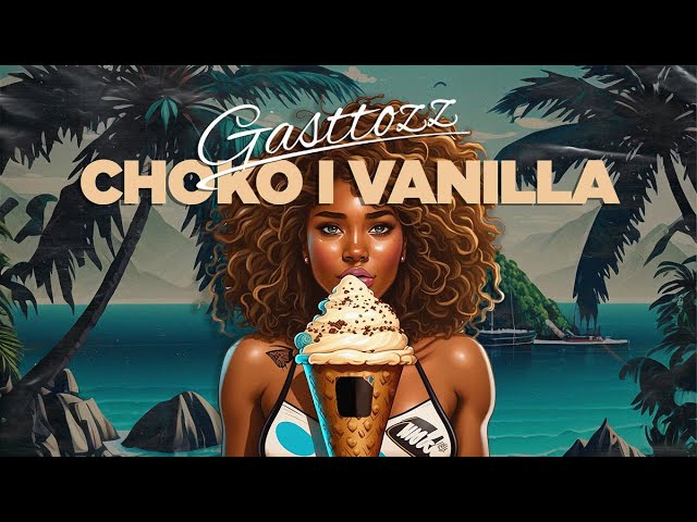 GASTTOZZ - CHOKO I VANILLA (AUDIO)
