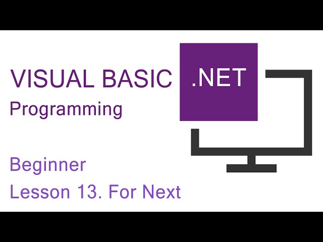 Visual Basic.NET Programming. Beginner Lesson 13. For Next