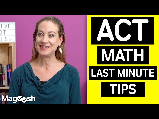 Last Minute Tips for the ACT Math Section