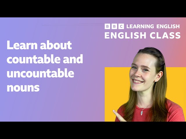 English Class: Countable and uncountable nouns