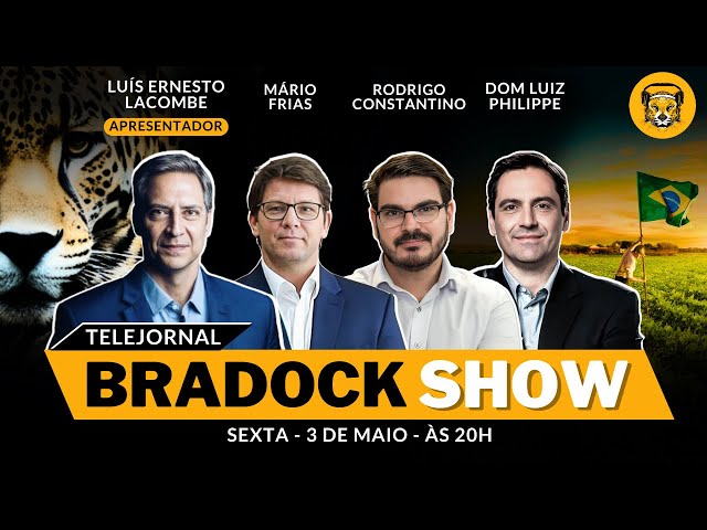 Bradock Show - 03/05/24 Luís Lacombe, Rodrigo Constantino, Dom Luiz Philippe e Mário Frias