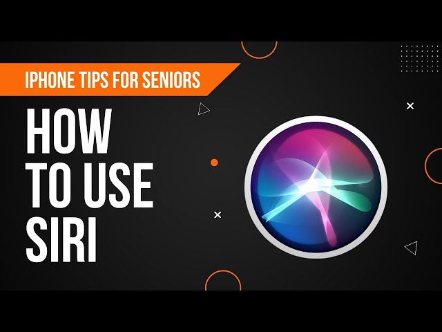 iPhone Tips for Seniors:  How to Use Siri