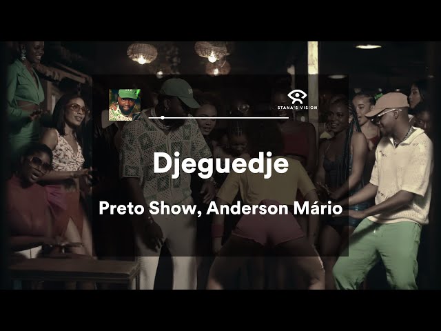 Djeguedje (LETRA) - Preto Show FT Anderson Mário