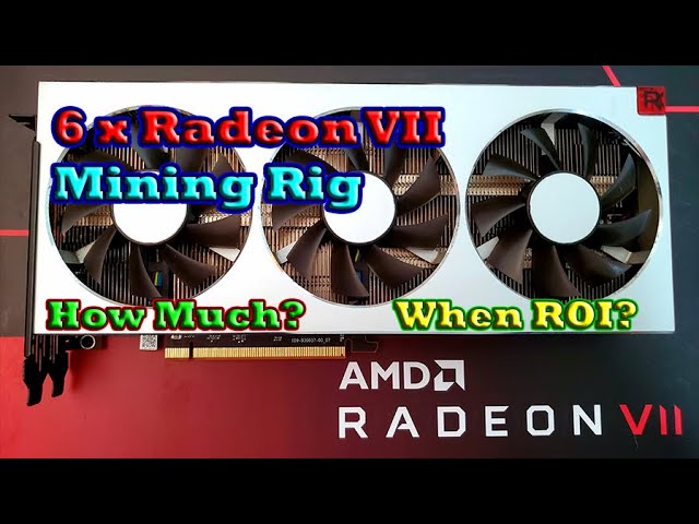 Radeon VII Mining Rig ROI?!? How Long?