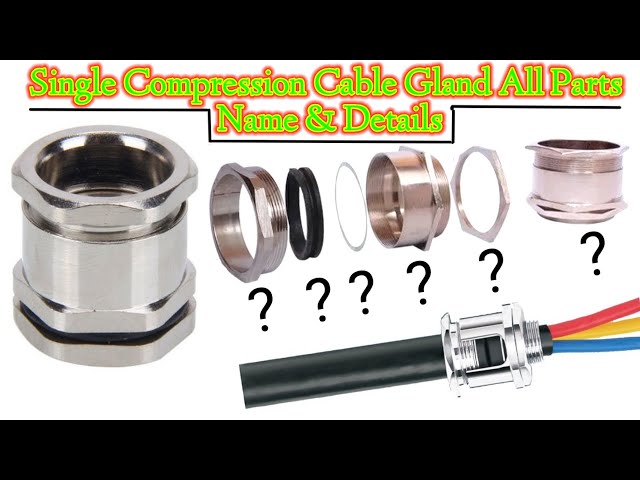 Single Compression Cable Glands all Parts Name | How to do Single Compression Cable Glanding.