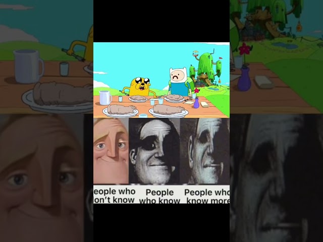 People who know vs People who don't know adventure time