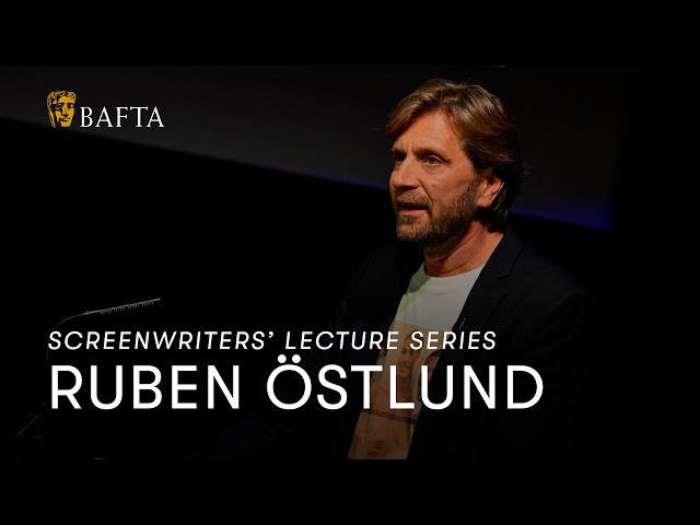 Ruben Ostlund | BAFTA Screenwriters’ Lecture Series