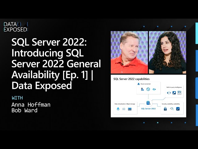 SQL Server 2022: Introducing SQL Server 2022 General Availability [Ep. 1] | Data Exposed