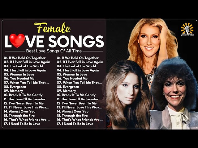 My Collection of Female Love Songs💖Celine Dion, Carpenters, Anne Murray, Barbra Streisand & More
