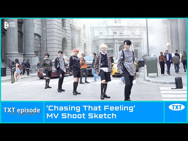 [EPISODE] TXT (투모로우바이투게더) 'Chasing That Feeling' MV Shoot Sketch