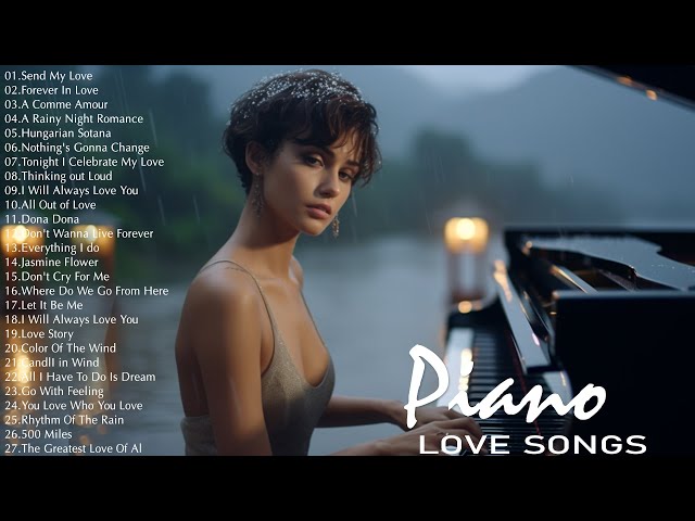 Best Romantic Piano Love Songs -  Great Hits Love Songs Ever - Relaxing Piano Instrumental Music