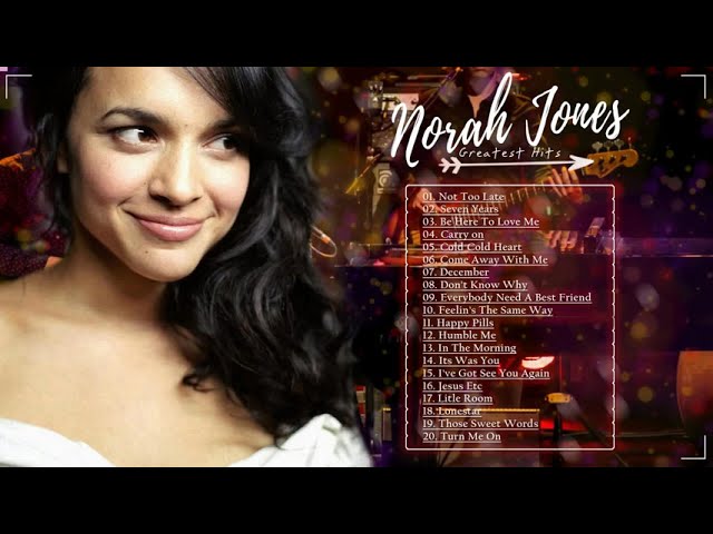 Norah Jones Greatest Hits Full Album -   Norah Jones Best Songs Ever Cover