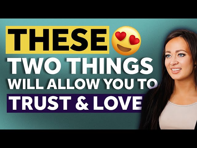 Fearful Avoidants: These TWO Things Will Allow You to Trust and Love