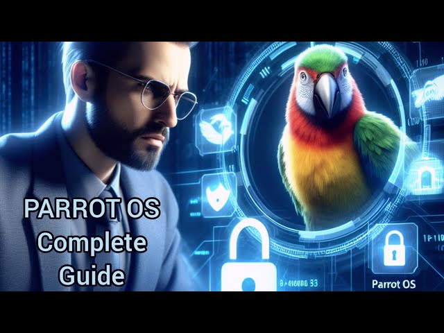 Mastering Parrot OS: Your Complete Cybersecurity Companion!