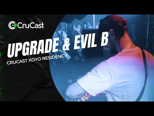Upgrade & Evil B - Crucast XOYO Residency