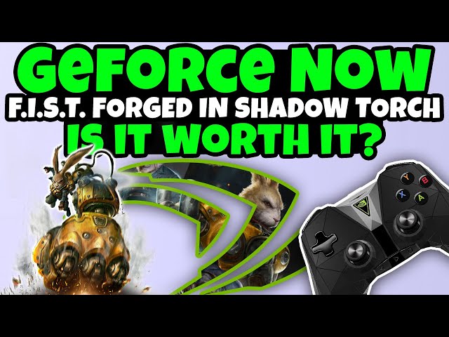 FIST Forged In The Shadow Torch GeForce NOW - Is It Worth It? 4K Shield TV Pro