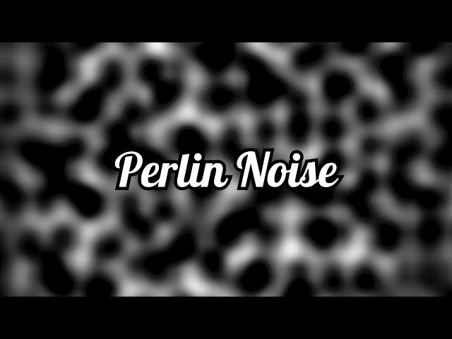 What is Perlin Noise?