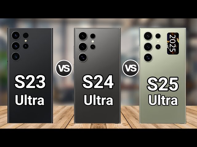 Samsung Galaxy S25 Ultra 5G vs Samsung Galaxy S24 Ultra 5G vs Samsung Galaxy S23 Ultra 5G