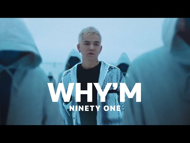 NINETY ONE - WHY'M | Official Music Video