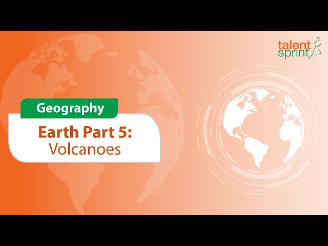 Earth | Part 5: Volcanoes | Geography | General Knowledge | TalentSprint Aptitude Prep