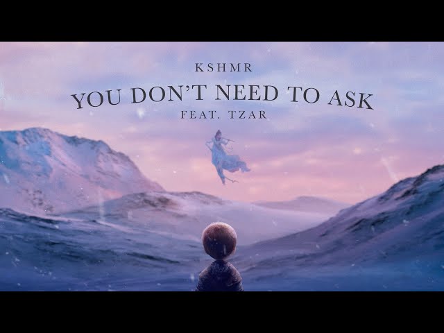 KSHMR - You Don't Need To Ask [feat. TZAR] (Official Audio)