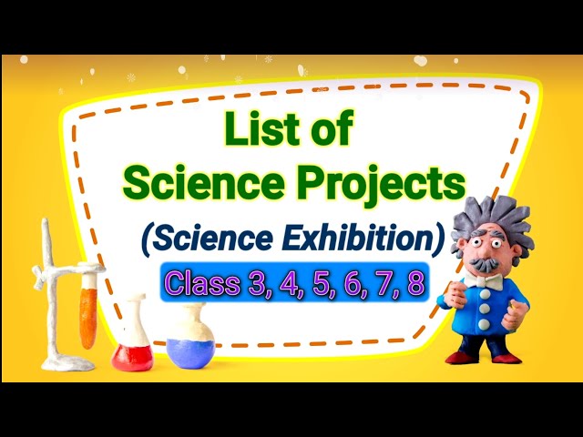 List of Science Projects for Class 3-8 || Science day Projects || Science Fair Projects 2023