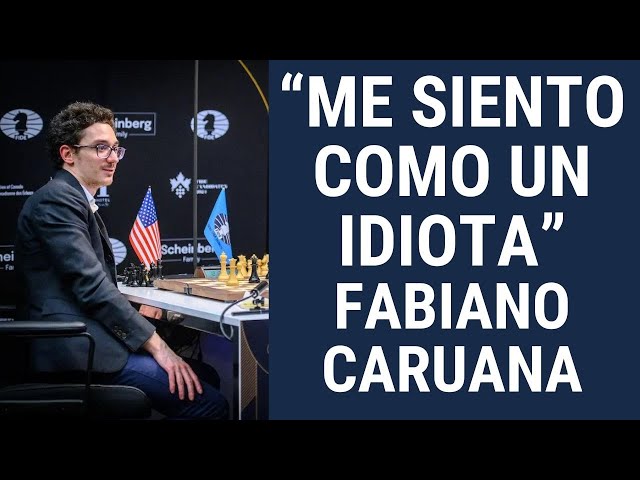 Fabiano Caruana: "Me siento como un idiota"