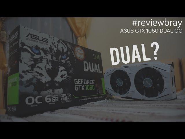 ASUS Geforce GTX 1060 DUAL, Apa? DUAL? - #ReviewBray