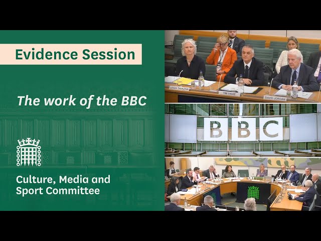 The work of the BBC – Culture, Media and Sport Committee