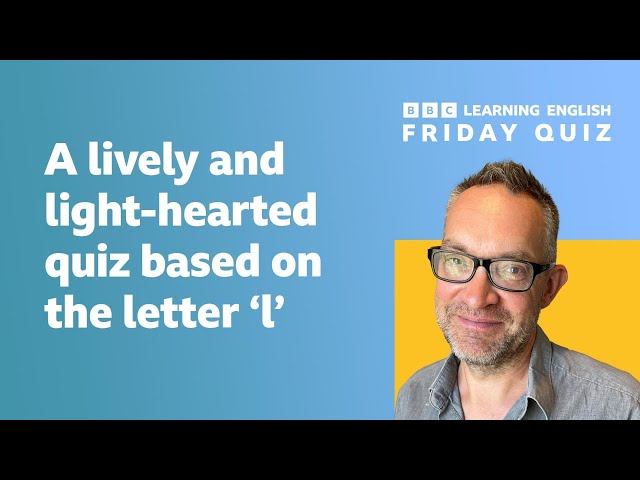 Friday quiz - a quiz about the letter 'l'