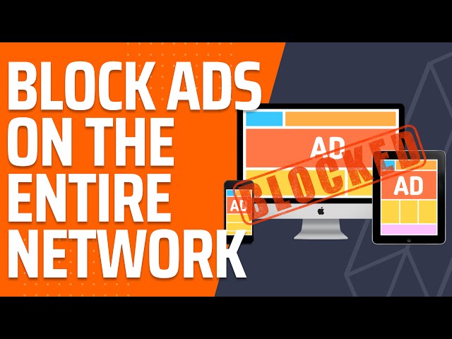 How to Block Ads on the Entire Local Network! Better than any ad blocker browser extensions