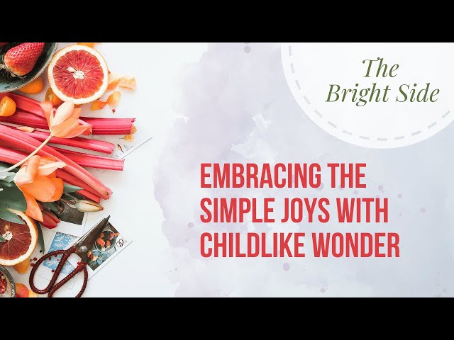The Bright Side - Embracing The Simple Joys With Childlike Wonder (Children’s Day special)