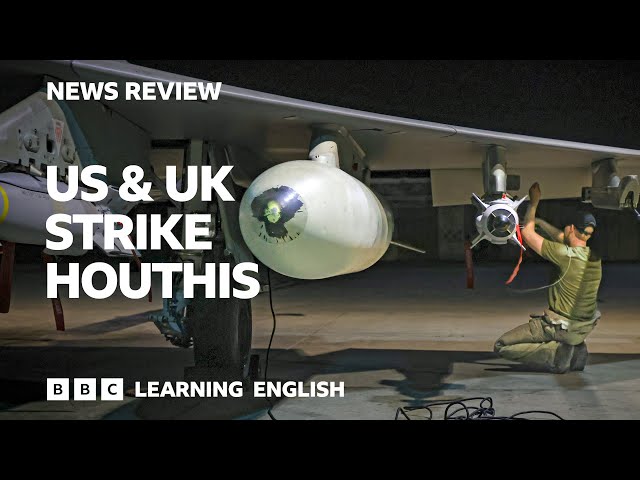 US & UK strike Houthis: BBC News Review
