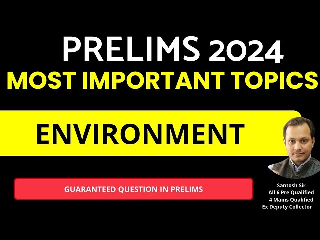 Most Important Topics for Prelims 2024 -Env